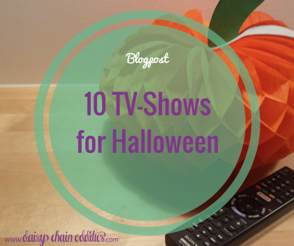 10 TVShows to watch on Halloween daisy chain oddities